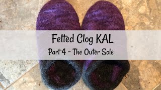 Felted Clog KAL Part 4  The Outer Sole [upl. by Manaker365]