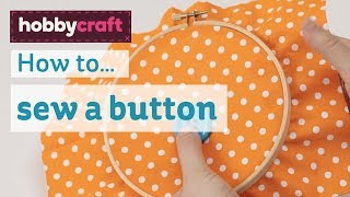 How to hand sew a button  Hobbycraft [upl. by Ertnom396]