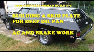 1968 Chevelle Nomad Restoration  Part 72  Building a Skid Plate for Deep Oil Pan  AC and Brakes [upl. by Nowujalo]