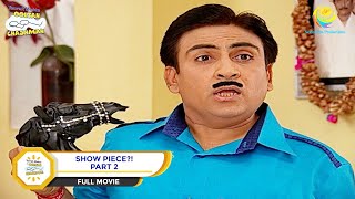 Show Piece  FULL MOVIE  PART 2  Taarak Mehta Ka Ooltah Chashmah  Ep 704 to 706 [upl. by Mcmillan]