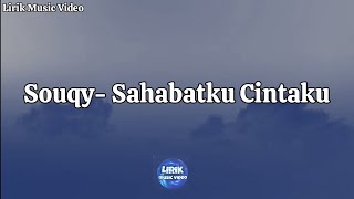 Souqy  Sahabatku Cintaku Lirik lagu [upl. by Frymire]