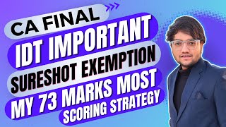 IDT Most Scoring Topics  My 73 Marks Strategy 🔥 Sureshot Exemption  CA Final IDT May 24 Revision [upl. by Samp389]