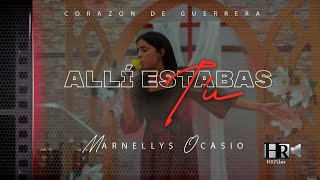 Marnellys Ocasio  Allí Estabas Tu Corazón de Guerra [upl. by Maynard]