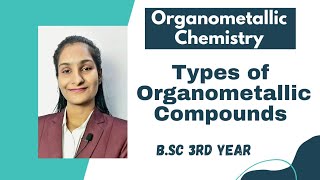 Types of Organometallic Compounds  BSc 3rd year  Part 2  By Priti Mam xposechemistry [upl. by Eladnyl]