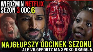 NAJGŁUPSZY ODCINEK SEZONU  ale JEDNO IM WYSZŁO 🤔 Wiedźmin Netflix Sezon 3 odc6  Drwal Rębajło [upl. by Coumas961]