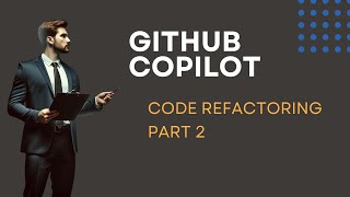 GitHub Copilot for Code Refactoring  Part 2 [upl. by Schellens]