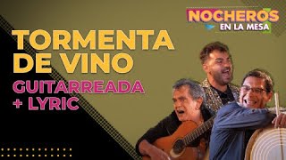 LOS NOCHEROS CON LAS VOCES DE ORÁN  Tormenta de vino  Versión guitarreada  CON LETRA [upl. by Dorin842]