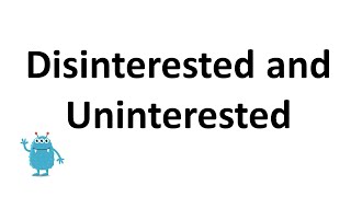 Uninterested or Disinterested [upl. by Calder]