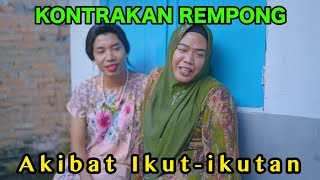 AKIBAT IKUTIKUTAN  KONTRAKAN REMPONG EPISODE 881 [upl. by Naehgem]