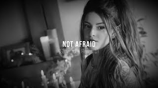 Not Afraid  Slowed Reverb  DJ Emirhan [upl. by Silvia391]