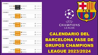 CALENDARIO DEL BARCELONA FASE DE GRUPOS CHAMPIONS LEAGUE 20232024 [upl. by Mohun]