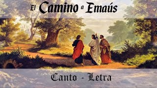 El camino a Emaús  Canción  Letra [upl. by Tammi970]