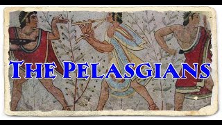 The Pelasgians  Direct Ancestors Of The Later Great Greek Nation [upl. by Eloccin]