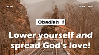 【Obadiah 1 】Lower yourself and spread God’s love ｜ACAD Bible Reading [upl. by Bigner447]