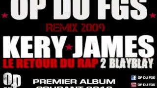 OP DU FGS  Le retour du rap de blayblay Kery James Rmx 2009 [upl. by Lepley792]