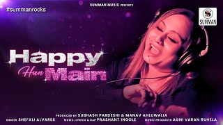 Shefali Alvares  Party Song  Pop Song  Dance Song  Party Music  HAPPY HUN MAIN  Summan Rocks [upl. by Tadd]