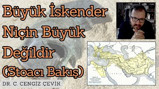 Büyük İskender Niçin Büyük Değildir Stoacı Bakış [upl. by Clyte]