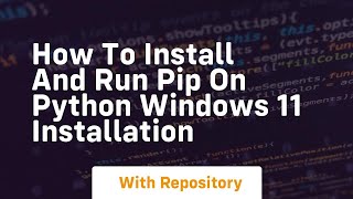 How to install and run pip on python windows 11 installation [upl. by Zacek]