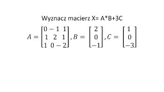 Działania na macierzach cz 9 Wyznacz macierz X [upl. by Castora680]