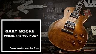 Where are you now  Gary Moore Live Guitar cover performed by Exuz [upl. by Etennaej]