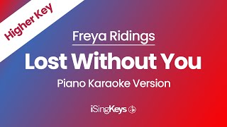 Lost Without You  Freya Ridings  Piano Karaoke Instrumental  Higher Key [upl. by Aerdnahs523]