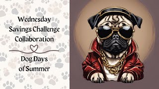 Wednesday Savings Challenge Collaboration  Dog Days of Summer [upl. by Peedsaj783]