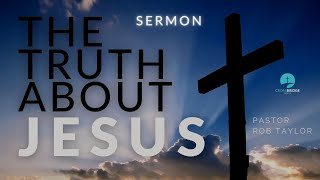 SERMON THE TRUTH ABOUT JESUS [upl. by Aikemat]