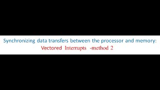 PROCESSOR IO SYNCHRONIZATION MECHANISMVECTORED INTERRUPT 33 [upl. by Aenat717]