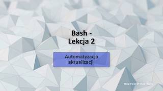 Bash  Lekcja 2 Automatyzacja aktualizacji [upl. by Amapuna]