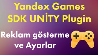 Unity İçin Yandex Games SDK Plugini nasıl kurulur Reklam gösterme Ayarlar ve herşey Plugin YG [upl. by Esyned]