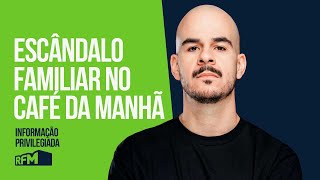 EP180  “ESCÂNDALO FAMILIAR NO CAFÉ DA MANHÃ”  INFORMAÇÃO PRIVILEGIADA [upl. by Egnalos]