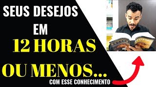 12 HORAS ou MENOS para VOCÊ realizar o seu DESEJO com esse CONHECIMENTO [upl. by Anha930]