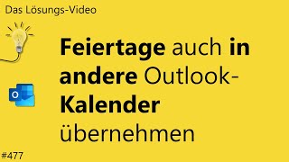 Das Lösungsvideo 477 Feiertage auch in andere OutlookKalender übernehmen [upl. by Nosmirc]