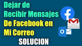 Como Dejar de Recibir Mensajes de Facebook en tu Correo Electrónico I Solución 2024 [upl. by Nosinned896]