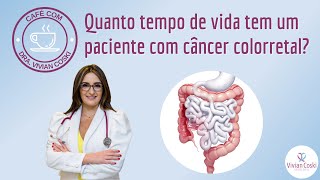 Quanto tempo de vida tem um paciente com câncer colorretal [upl. by Aiek]