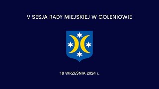 V Sesja Rady Miejskiej w Goleniowie  18 września 2024 r [upl. by Oettam]