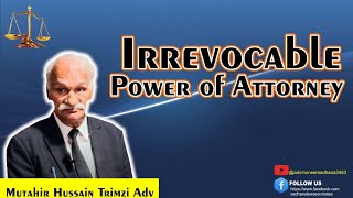 Irrevocable Power of Attorney By S Mutahir Hussain Trimzi Adv [upl. by Shevlo]