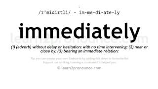 Pronunciation of Immediately  Definition of Immediately [upl. by Josefina]