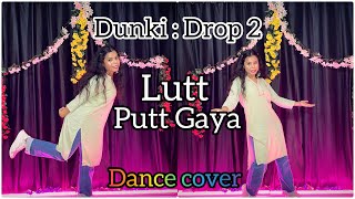 Lutt Putt Gaya  Dunki Drop 2  Shah Rukh Khan  Taapsee  Dance cover  Lutt Putt Gaya Song dance❤️ [upl. by Blake]