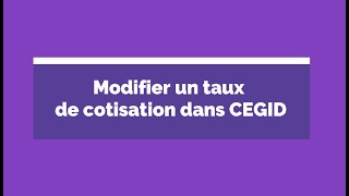 Modifier un taux de cotisation dans CEGID [upl. by Rosaleen655]