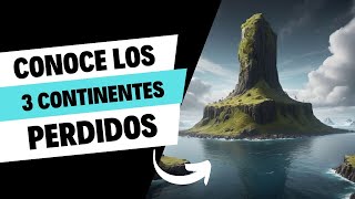 3 CONTINENTES PERDIDOS Curiosidades sobre el mundo [upl. by Edlun]