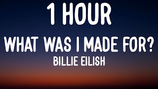 Billie Eilish  What Was I Made For 1 HOURLyrics [upl. by Dayir]