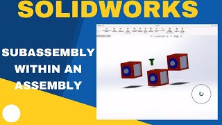 How to Create Subassembly within an Assembly in Solidworks [upl. by Glassman]