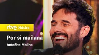 Antoñito Molina – “Por si mañana” Feliz 2024 [upl. by Ailliw366]