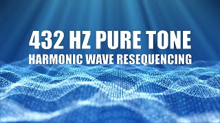 432 Hz Pure Tone Frequency  Harmonic Wave Resequencing [upl. by Allertse]