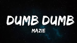 30 Mins  mazie  dumb dumb Lyrics  Your Fav Music [upl. by Acino]