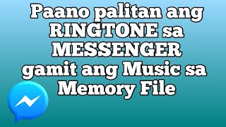 Paano palitan ang RINGTONE sa MESSENGER gamit ang Music sa Memory File  Facebook Messenger Tutorial [upl. by Bonneau]