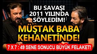 BU SAVAŞI 2011 YILINDA SÖYLEDİM MÜŞTAK BABA KEHANETİNDE VAR SERHAT AHMET TAN I MURAT ZURNACI [upl. by Fawnia]