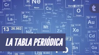 Te explicamos la Tabla Periódica De Elementos en 5 minutos [upl. by Nnaeirual]