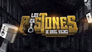 Los Pistones De Uriel Valdez EN VIVO 2017 [upl. by Pliner151]